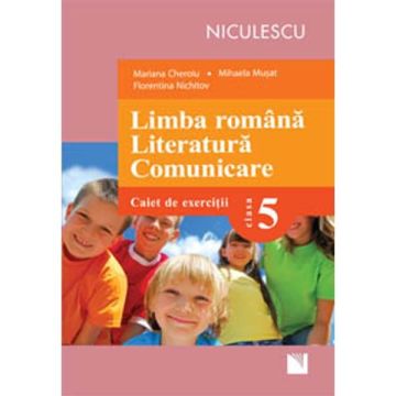 Limba romana. Literatura. Comunicare. Clasa a V-a. Caiet de exercitii (Cheroiu)