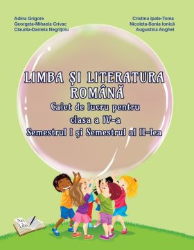 Limba si Literatura Romana - Clasa a IV-a - Caiet de lucru 