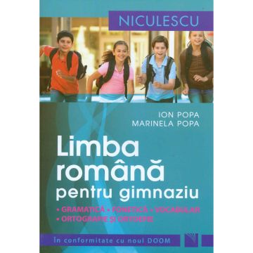 Limba romana pentru gimnaziu. Gramatica, fonetica, vocabular, ortografie si ortoepie. Editie revizuita in conformitate cu noul DOOM