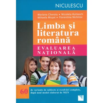 Limba si literatura romana. Evaluarea nationala. 65 de variante de subiecte si rezolvari complete, dupa noul model elaborat de MEN (Cheroiu)