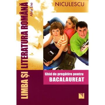 Limba si literatura romana pentru bacalaureat. Ghid de pregatire (Ene)