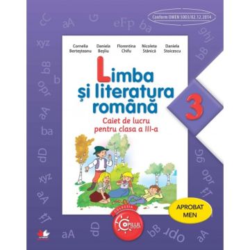 Limba și literatura română. Caiet de lucru. Clasa a III-a. Aprobat de MEN prin ordinul 3022/08.01.2018 (Litera)