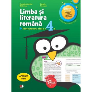 Limba și literatura română. Teste pentru clasa a IV-a. Aprobat de MEN prin ordinul 3022/08.01.2018 (Litera)