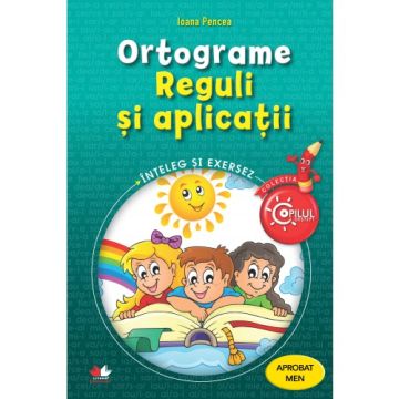 Ortograme. Reguli si aplicatii. caiet de lucru pentru clasele III-IV. Aprobat de MEN prin ordinul 3022/08.01.2018 (Litera)