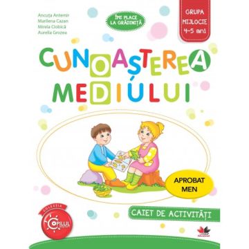 Cunoasterea mediului. Caiet de activitati. Grupa mijlocie 4-5 ani (Litera)