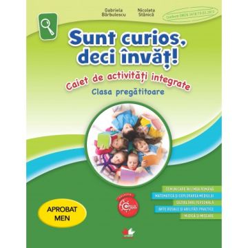 Sunt curios, deci învăț! Caiet de activități integrate. Clasa pregatitoare (Litera)