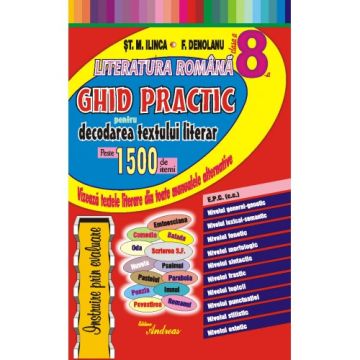 Literatura romana, cls. a VIII-a, ghid practic de decodare a textelor din toate manualele scolare