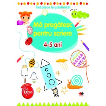 Îmi place la grădiniță. Mă pregătesc pentru scriere. 4-5 ani (Litera)