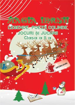 Magia iernii. Clasa a II-a. Legende, poezii, colinde, jocuri si jucarii (Ars Libri)