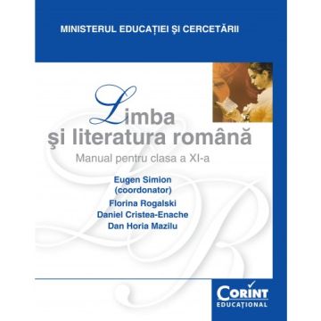 MANUAL CLASA A XI-A LIMBA SI LITERATURA ROMANA - SIMION, ROGALSKI 2014