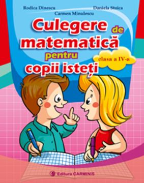 Culegere de matematica pentru copii isteti. Clasa a IV-a
