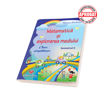 Matematica si explorarea mediului. Clasa pregatitoare. Semestrul II