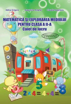 Matematica si explorarea mediului - Clasa a II-a - Caiet de lucru