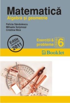 Matematica - clasa a VI-a - Algebra si geometrie - Exercitii si probleme 2011