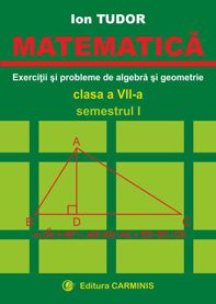 Matematica. Clasa a VII-a. Semestrul I (Exercitii si probleme de algebra si geometrie)