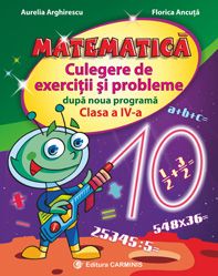 Matematica. Culegere de exercitii si probleme. Clasa a IV-a (noua programa)