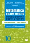 Matematica clasa a X-a. Breviar teoretic cu exercitii si probleme propuse si rezolvate, teste de evaluare, teste sumative.