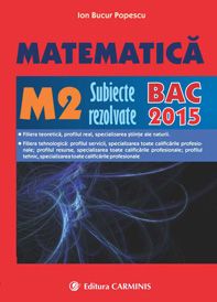 Matematica M2. Subiecte rezolvate BAC (2015)