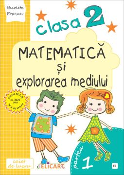 Matematica si explorarea mediului. Clasa a II-a. Partea I - (E1) (Elicart)