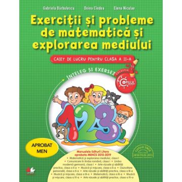 Exerciții și probleme de matematică și explorarea mediului. Caiet de lucru pentru clasa a II-a. Aprobat de MEN prin ordinul 3022/08.01.2018 (Litera)