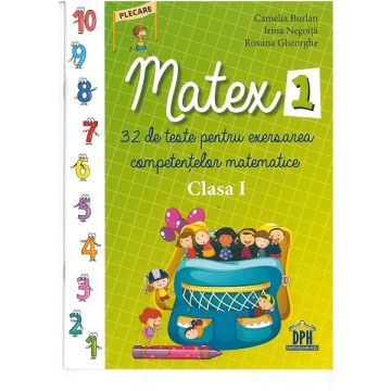 MATEX Clasa I. 32 de teste pentru exersarea competentelor matematice (Didactica Publishing House)