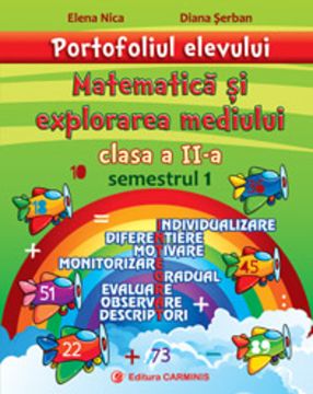 Portofoliul elevului. Matematica si explorarea mediului. Clasa a II-a. Semestrul I