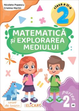 Matematica si explorarea mediului. Clasa a II-a. Partea a 2-a - (AR) (Elicart)