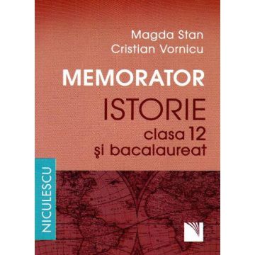 Memorator. Istorie pentru clasa a XII-a si bacalaureat