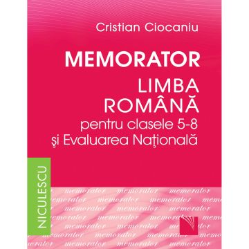 Memorator. Limba romana pentru clasele 5-8 si Evaluarea Nationala (Ciocaniu)