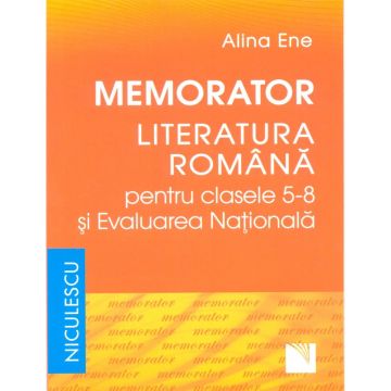 Memorator. Literatura romana pentru clasele 5-8 si Evaluarea Nationala