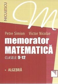 Memorator. Matematica pentru clasele 9-12. ALGEBRA