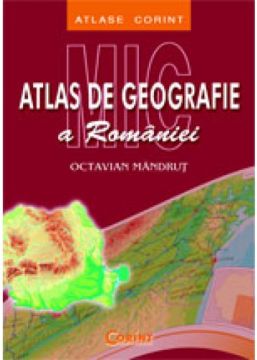 Mic atlas geografic al Romaniei (Corint)