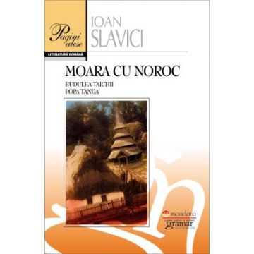 Moara cu noroc. Budulea Taichii. Popa Tanda (Mondoro)