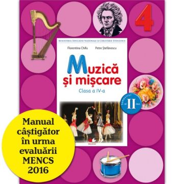 Muzică și mișcare. Manual. Clasa a IV-a (semestrul II) (conține CD) (Litera)