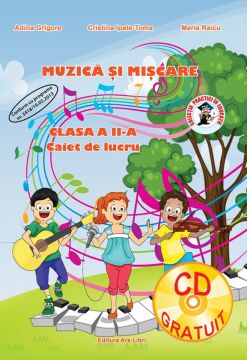 Muzica si miscare - Clasa a II-a - Caiet de lucru