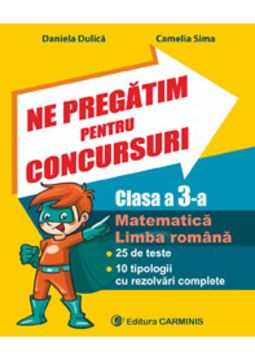Ne pregatim pentru concursuri. Clasa a III-a. Matematica. Limba romana