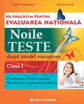 Ne pregatim pentru evaluarea nationala. Clasa I. Comunicarea in limba romana. Matematica si explorarea mediului