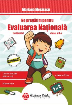 Ne pregatim pentru Evaluarea Nationala la sfarsitul clasei a II-a (Taida)