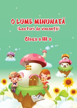 O Lume Minunata (lecturi de vacanta) - Clasa a III-a (Ars Libri)