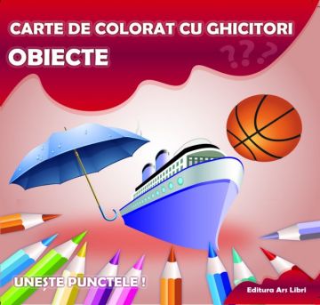 Carte de colorat cu ghicitori - Obiecte (Ars Libri)