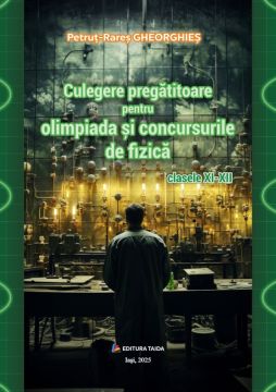 Culegere pregatitoare pentru olimpiada si concursurile de fizica clasele XI-XII