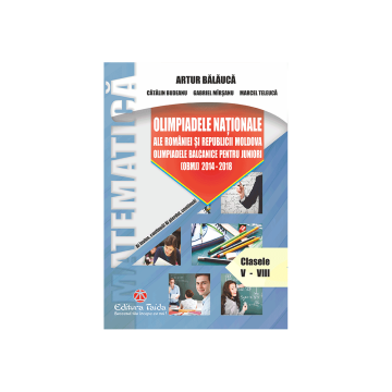 OLIMPIADELE NATIONALE ALE ROMANIEI SI REPUBLICII MOLDOVA. OLIMPIADELE BALCANICE PENTRU JUNIORI (OBMJ) 2014 - 2018 (TAIDA)
