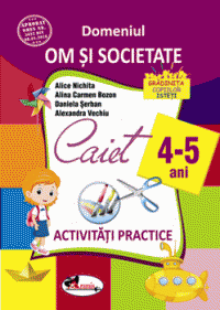 Domeniul om si societate. Caiet de activitati practice 4-5 ani (Aramis)