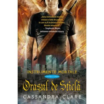 Orasul de Sticla (Instrumente Mortale, cartea a 3-a) (Corint)