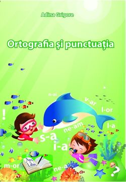 Ortografia si punctuatia la clasele primare si gimnaziale (Ars Libri)