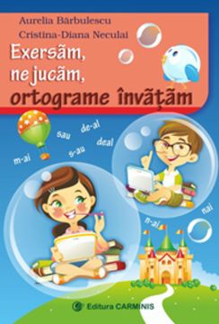 Exersam, ne jucam, ortograme invatam. Clasele II-IV (Carminis)