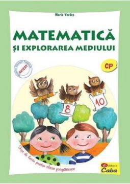 Matematica si explorarea mediului. Fise de lucru pentru clasa pregatitoare (Caba)
