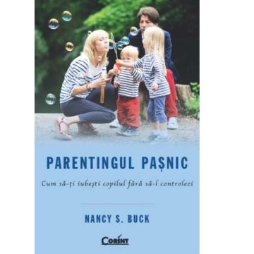 PARENTINGUL PASNIC. CUM SA-TI IUBESTI COPILUL FARA SA-L CONTROLEZI