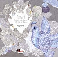Pasari fantastice. Carte de colorat pentru adulti (Aramis)