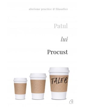  Patul lui Procust. Aforisme practice si filozofice. Editia a II-a, revizuita (Curtea veche)